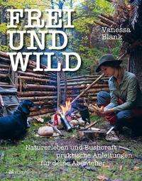 Frei und wild - Blank - Bücher -  - 9783039020614 - 