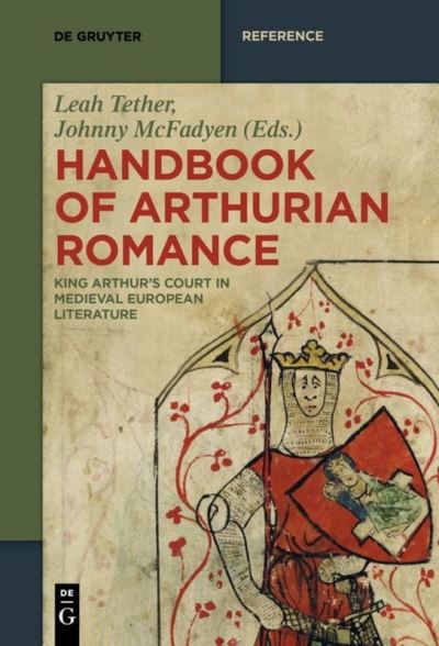 Handbook of Arthurian Romance - Leah Tether - Books - de Gruyter GmbH, Walter - 9783110440614 - June 26, 2017