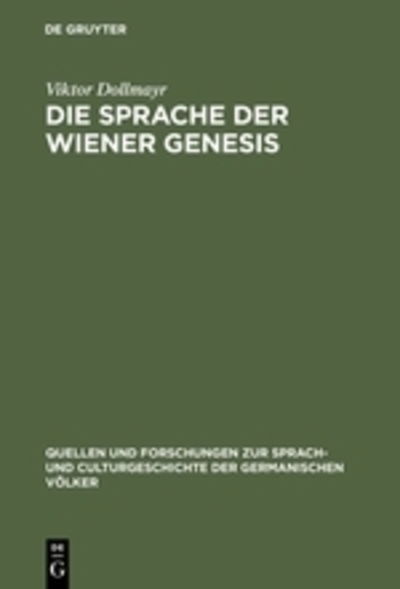 Cover for Viktor Dollmayr · Die Sprache der Wiener Genesis Eine grammatische Untersuchung (Book) (1903)