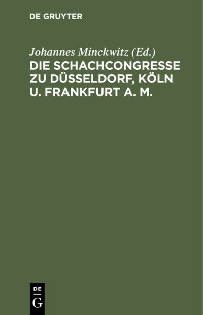 Die Schachcongresse Zu dsseldorf, Kln U. Frankfurt A. M. - Johannes Minckwitz - Other - de Gruyter GmbH, Walter - 9783112392614 - December 13, 1901