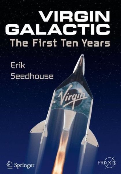 Cover for Erik Seedhouse · Virgin Galactic: The First Ten Years - Springer Praxis Books (Pocketbok) [2015 edition] (2015)