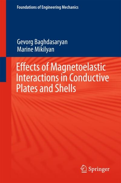Cover for Gevorg Baghdasaryan · Effects of Magnetoelastic Interactions in Conductive Plates and Shells - Foundations of Engineering Mechanics (Hardcover bog) [1st ed. 2016 edition] (2015)