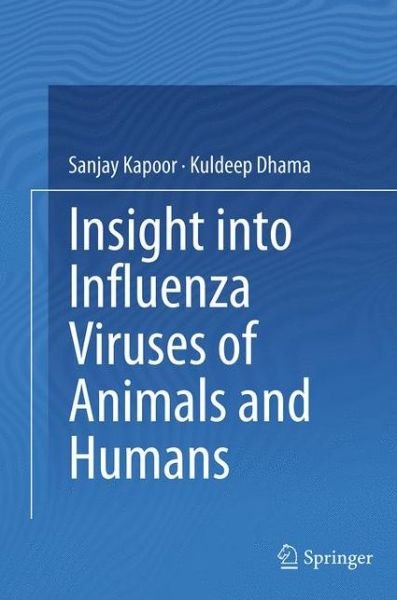 Sanjay Kapoor · Insight into Influenza Viruses of Animals and Humans (Paperback Book) [Softcover reprint of the original 1st ed. 2014 edition] (2016)
