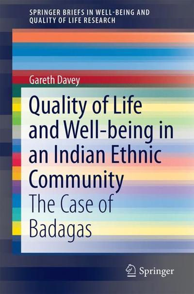 Cover for Gareth Davey · Quality of Life and Well-Being in an Indian Ethnic Community: The Case of Badagas - SpringerBriefs in Well-Being and Quality of Life Research (Paperback Book) [1st ed. 2018 edition] (2018)