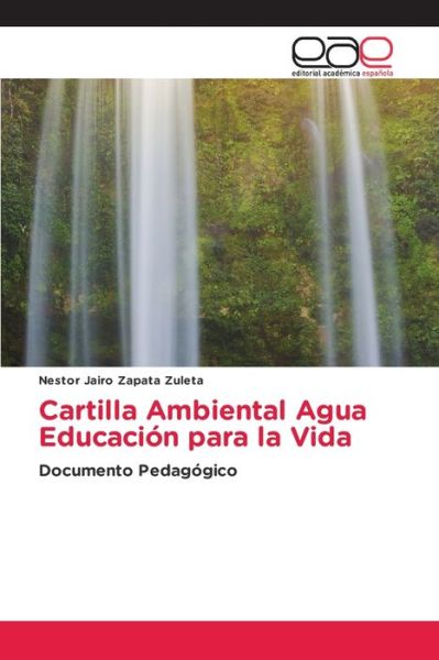 Cover for Nestor Jairo Zapata Zuleta · Cartilla Ambiental Agua Educación para la Vida (Paperback Book) (2022)