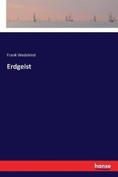 Erdgeist - Frank Wedekind - Boeken - Hansebooks - 9783337362614 - 17 januari 2018
