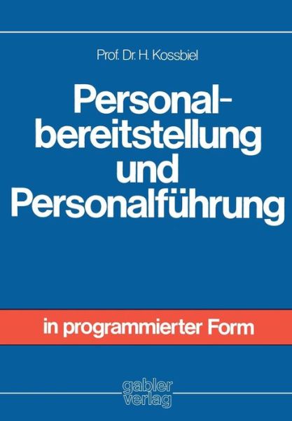 Personalbereitstellung Und Personalfuhrung - Hugo Kossbiel - Livros - Gabler Verlag - 9783409380614 - 1976