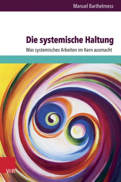 Die systemische Haltung - Barthelmeß - Books -  - 9783525491614 - April 18, 2016