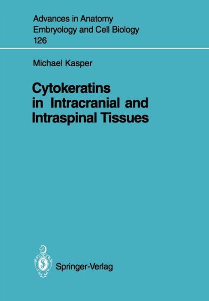 Cover for Michael Bauer · Cytokeratins in Intracranial and Intraspinal Tissues - Advances in Anatomy, Embryology and Cell Biology (Taschenbuch) (1992)