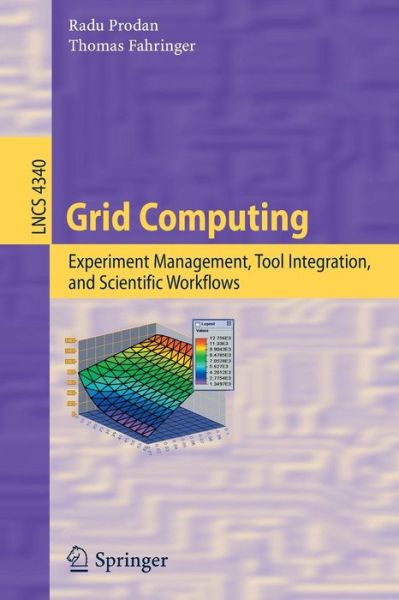 Cover for Radu Prodan · Grid Computing: Experiment Management, Tool Integration, and Scientific Workflows - Lecture Notes in Computer Science (Paperback Book) [2007 edition] (2007)