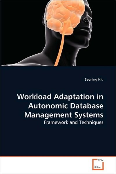 Cover for Baoning Niu · Workload Adaptation in Autonomic Database Management Systems: Framework and Techniques (Paperback Book) (2010)
