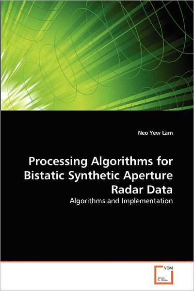 Cover for Neo Yew Lam · Processing Algorithms for Bistatic Synthetic Aperture Radar Data: Algorithms and Implementation (Taschenbuch) (2010)