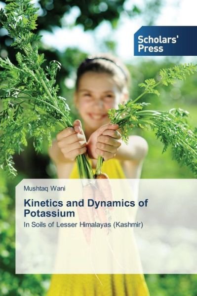 Cover for Mushtaq Wani · Kinetics and Dynamics of Potassium: in Soils of Lesser Himalayas (Kashmir) (Paperback Book) (2014)