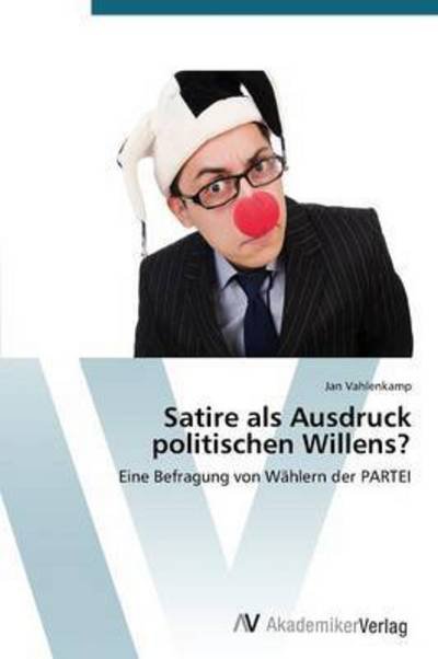 Cover for Vahlenkamp Jan · Satire Als Ausdruck Politischen Willens? (Paperback Bog) (2015)
