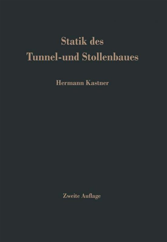Cover for H Kastner · Statik Des Tunnel- Und Stollenbaues: Auf Der Grundlage Geomechnischer Erkenntnisse (Paperback Book) [2nd 2. Aufl. 1971. Softcover Reprint of the Origin edition] (2012)