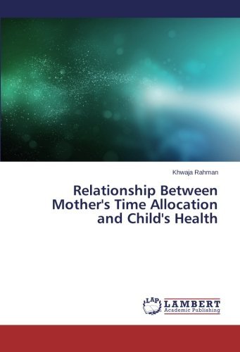 Cover for Khwaja Rahman · Relationship Between Mother's Time Allocation and Child's Health (Paperback Book) (2014)