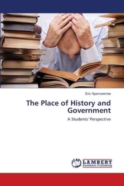 The Place of History and Gove - Nyamwembe - Boeken -  - 9783659125614 - 14 mei 2012