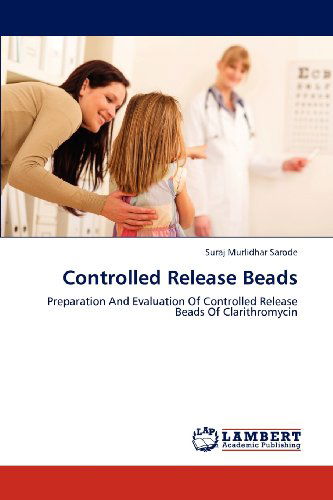 Cover for Suraj  Murlidhar Sarode · Controlled Release Beads: Preparation and Evaluation of Controlled Release Beads of Clarithromycin (Paperback Book) (2012)