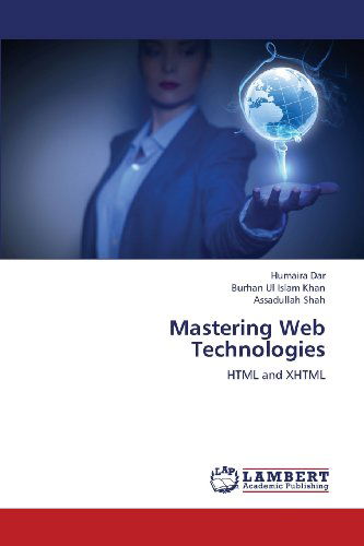 Cover for Assadullah Shah · Mastering Web Technologies: Html and Xhtml (Pocketbok) (2013)