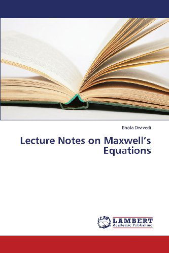 Cover for Bhola Dwivedi · Lecture Notes on Maxwell's Equations (Pocketbok) (2013)