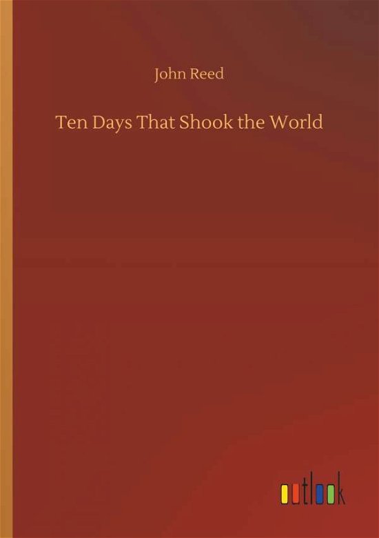 Ten Days That Shook the World - Reed - Books -  - 9783732666614 - April 4, 2018
