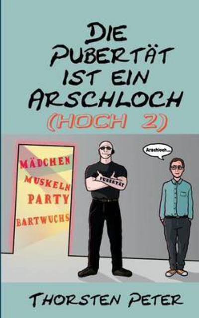 Cover for Thorsten Peter · Die Pubertat Ist Ein Arschloch (Hoch 2) (Paperback Book) (2015)
