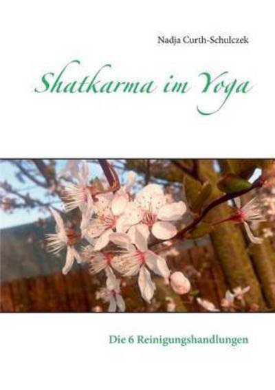Cover for Nadja Curth-schulczek · Shatkarma Im Yoga (Paperback Book) (2015)