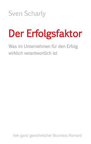 Cover for Sven Scharly · Der Erfolgsfaktor (Paperback Book) [German edition] (2014)