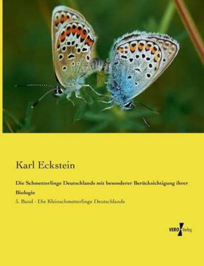 Cover for Karl Eckstein · Die Schmetterlinge Deutschlands Mit Besonderer Berucksichtigung Ihrer Biologie (Paperback Book) (2019)