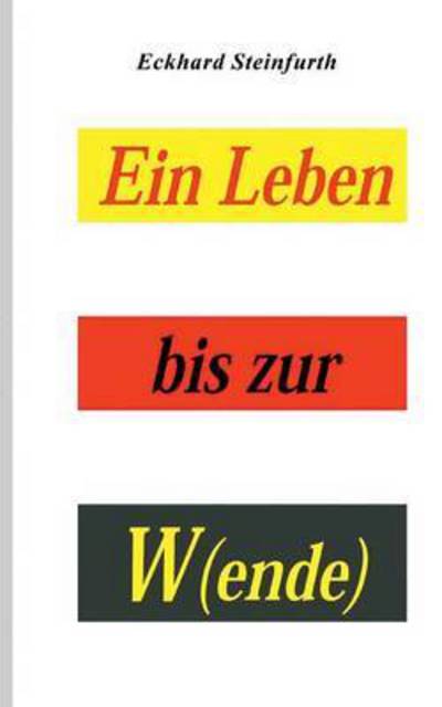 Cover for Eckhard Steinfurth · Ein Leben bis zur W (ende) (Paperback Book) (2019)