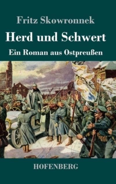 Cover for Fritz Skowronnek · Herd und Schwert: Ein Roman aus Ostpreussen (Hardcover Book) (2021)