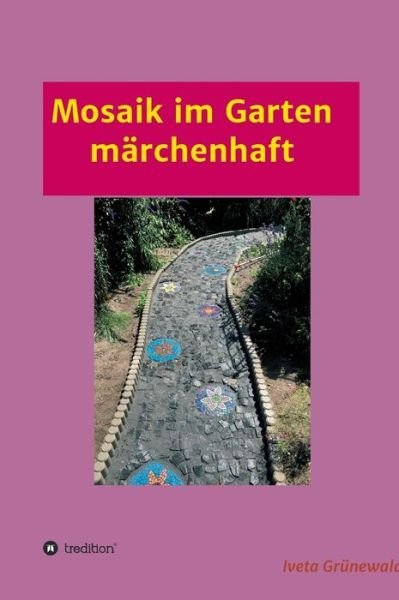 Cover for Grünewald · Mosaik im Garten märchenhaft (Book) (2017)