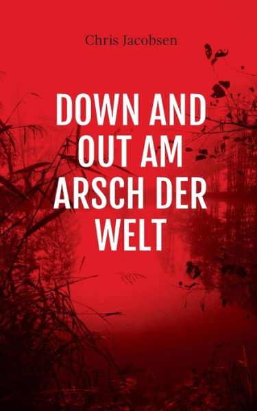 Cover for Chris Jacobsen · Down and out am Arsch der Welt (Paperback Book) (2020)