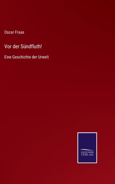 Cover for Oscar Fraas · Vor der S?ndfluth! (Hardcover Book) (2021)