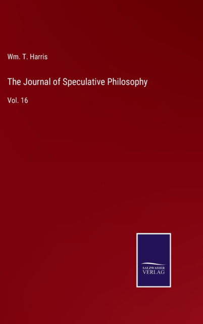 Cover for Wm. T. Harris · The Journal of Speculative Philosophy (Hardcover Book) (2022)