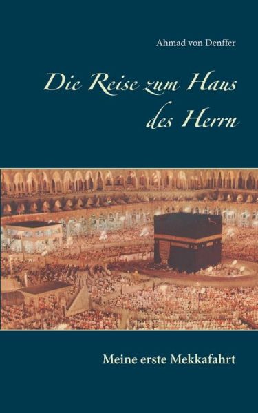 Cover for Ahmad Von Denffer · Die Reise zum Haus des Herrn (Paperback Book) (2021)