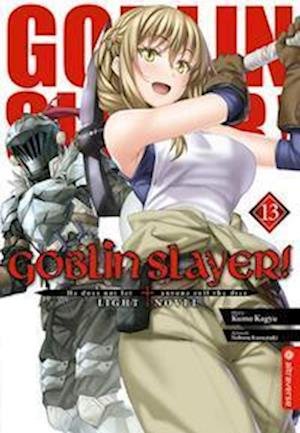 Cover for Kumo Kagyu · Goblin Slayer! Light Novel 13 (Bog) (2022)
