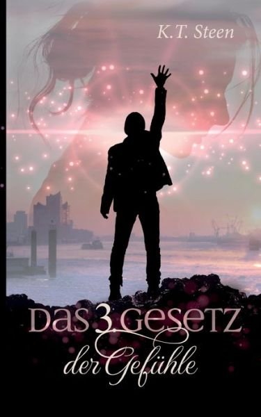 Cover for K T Steen · Das dritte Gesetz der Gefuhle (Romantasy-Trilogie, Band 3) (Taschenbuch) (2022)