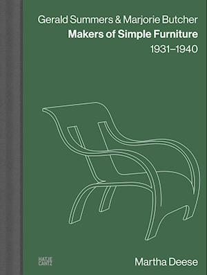 Gerald Summers & Marjorie Butcher: Makers of Simple Furniture, 1931–1940 -  - Bücher - Hatje Cantz - 9783775757614 - 28. November 2024