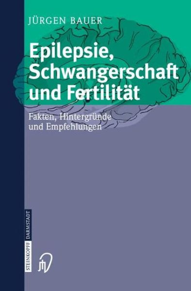 Cover for Jurgen Bauer · Epilepsie, Schwangerschaft Und Fertilitat: Fakten, Hintergrunde Und Empfehlungen (Paperback Book) [2005 edition] (2005)