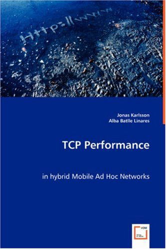 Tcp Performance - Jonas Karlsson - Livres - VDM Verlag - 9783836447614 - 1 août 2008