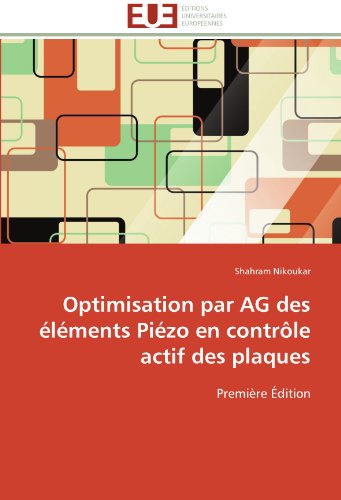 Cover for Shahram Nikoukar · Optimisation Par Ag Des Éléments Piézo en Contrôle Actif Des Plaques: Première Édition (Paperback Bog) [French edition] (2018)