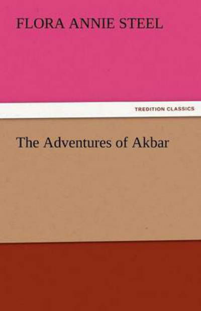 Cover for Flora Annie Steel · The Adventures of Akbar (Tredition Classics) (Pocketbok) (2011)