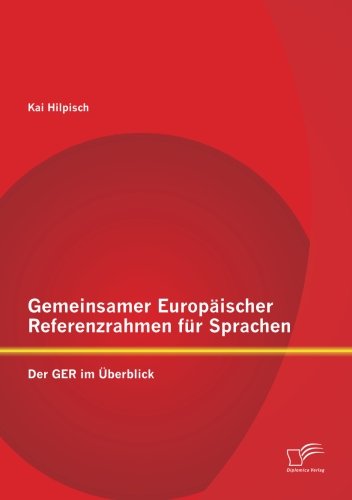 Cover for Kai Hilpisch · Gemeinsamer Europaischer Referenzrahmen Fur Sprachen: Der GER Im Uberblick (Paperback Book) [German edition] (2012)