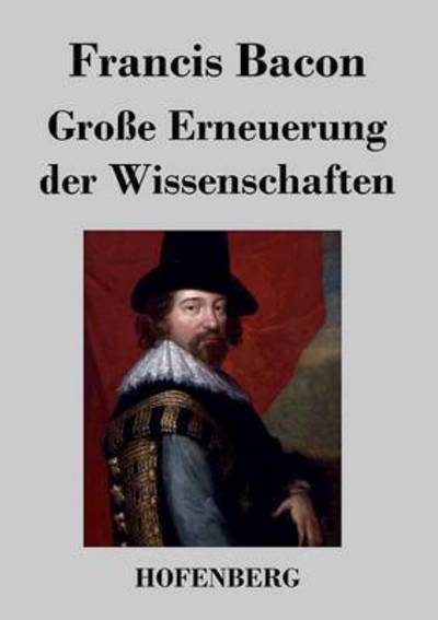 Cover for Francis Bacon · Grosse Erneuerung Der Wissenschaften (Paperback Book) (2017)