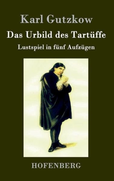 Cover for Karl Gutzkow · Das Urbild Des Tartuffe (Hardcover Book) (2015)