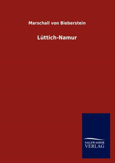 Luttich-Namur - Marschall Von Bieberstein - Books - Salzwasser-Verlag Gmbh - 9783846008614 - October 20, 2012