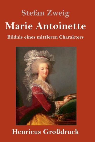Cover for Stefan Zweig · Marie Antoinette (Grossdruck) (Hardcover bog) (2019)