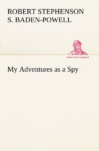 Cover for Baron Baden-powell of Gilwell Robert Stephenson Smyth Baden-powell · My Adventures As a Spy (Tredition Classics) (Paperback Book) (2012)