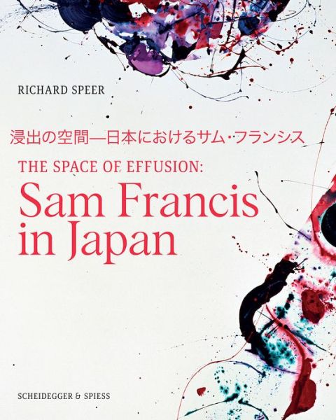 Cover for Richard Speer · The Space of Effusion: Sam Francis in Japan (Paperback Book) (2020)